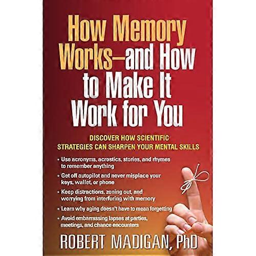 How Memory Works--And How to Make It Work for You