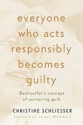 Everyone Who Acts Responsibly Becomes Guilty