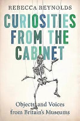 Curiosities from the Cabinet Objects and Voices from Britain's Museums