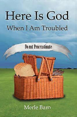 Here Is God When I Am Troubled