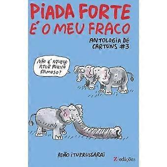 Piada Forte é o Meu Fraco