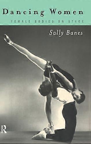 Dancing Women: Female Bodies Onstage
