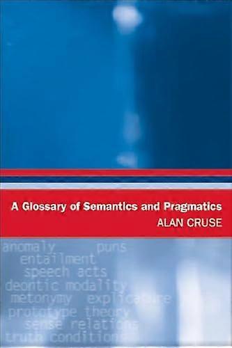 A Glossary of Semantics and Pragmatics