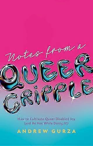 Notes From A Queer Cripple - Andrew Gurza