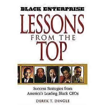 Enterprise-Lehren aus der Spitze schwarz: Erfolgsstrategien von Amerikas führenden schwarz CEOs (schwarze Enterprise Bücher)