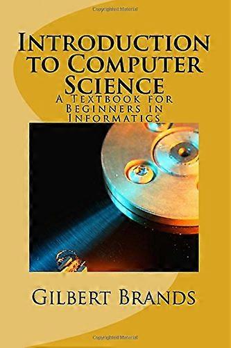 Introduction to Computer Science: A Textbook for Beginners in Informatics