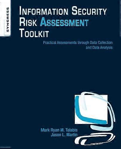 Information Security Risk Assessment Toolkit: Practical Assessments through Data Collection and Data Analysis