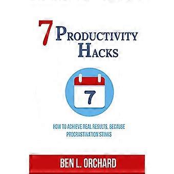 7 trucchi per la produttività: come ottenere risultati reali perché la procrastinazione puzza