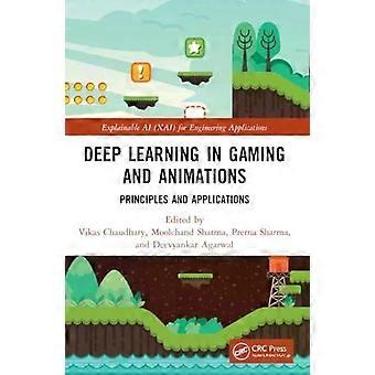 Deep Learning In Gaming And Animations Principles And Applications - Taylor & Francis Ltd