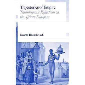 Trajetórias do Império: Reflexões Transhispânicas sobre a Diáspora Africana - Editora da Universidade de Chicago em nome da Universidade Vanderbilt - Brochura - Livro em Inglês