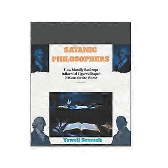 Satanic Philosophers How Morally Bankrupt Influential Figures Shaped Nations For - Yowell Samuels - Paperback - en Book