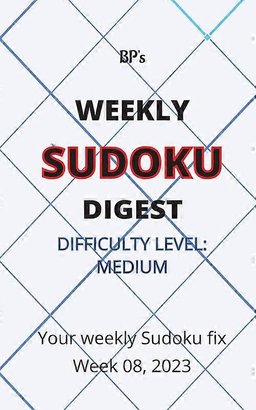 Bp's Weekly Sudoku Digest - Difficulty Medium - Week 08 2023