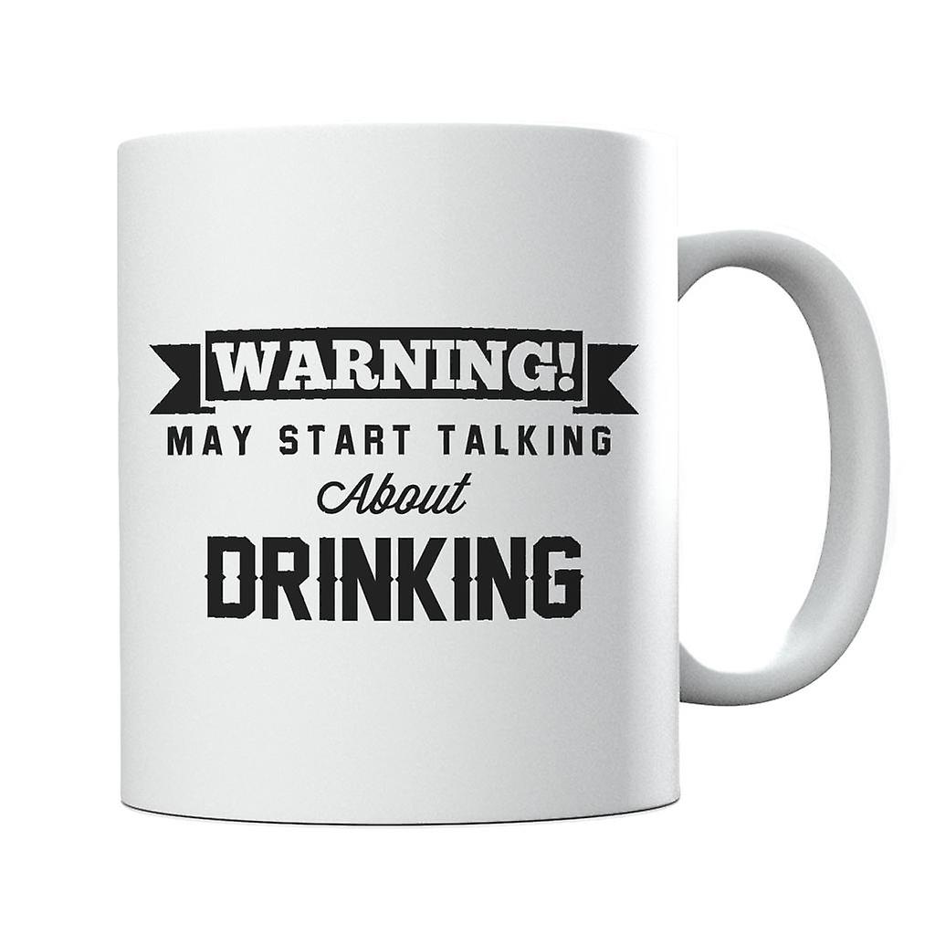 Warning May Start Talking About Drinking Mug