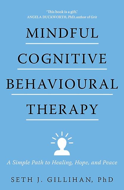 Mindful Cognitive Behavioural Therapy by Seth J. Gillihan Paperback