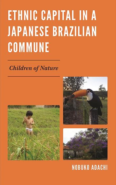 Ethnic Capital In A Japanese Brazilian Commune by Nobuko Adachi Paperback Book