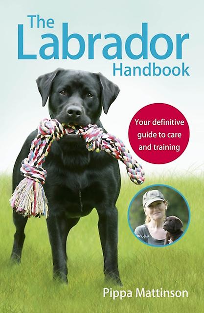 The Labrador Handbook by Pippa Mattinson Paperback