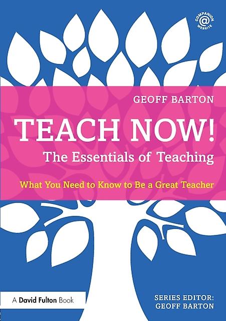Teach Now The Essentials Of Teaching by Barton & Geoff King Edward VI School & UK Paperback