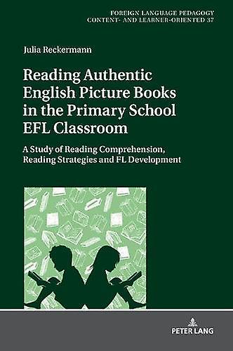 Reading Authentic English Picture Books In The Primary School Efl Classroom by Julia Reckermann Hardback Book