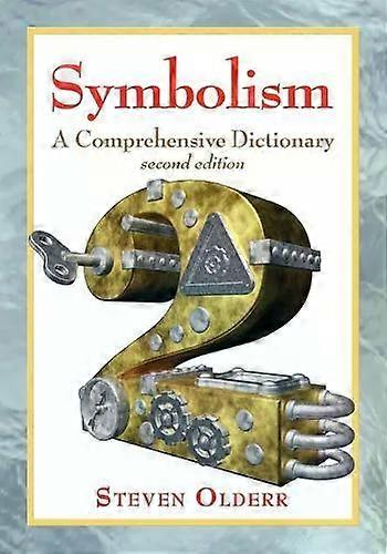 Symbolism A Comprehensive Dictionary 2d Ed - Steven Olderr