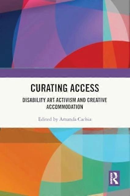 Curating Access - Taylor & Francis Ltd - The arts: general issues - Taylor & Francis Ltd - Paperback