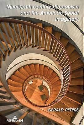 Nineteenth-Century Utopianism and the American Social Imaginary