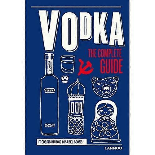 Vodka: a teljes útmutató (a teljes útmutató)