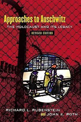 Approaches to Auschwitz Revised Edition