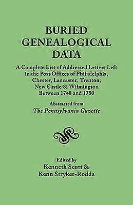 Buried Genealogical Data A Complete List of Addressed Letters Left in the Post Offices of Philadelphia Chester Lancaster Trenton New Castle