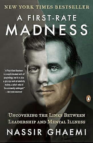 A First Rate Madness: Uncovering the Links Between Leadership and Mental Illness