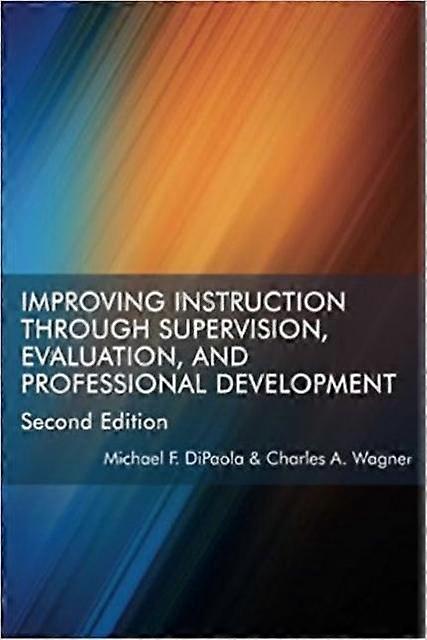 Improving Instruction Through Supervision Evaluation And Professional Developmen by Charles A. Wagner Paperback