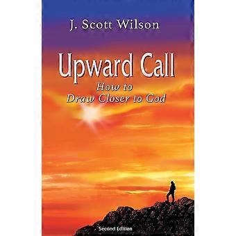 Upward Call How To Draw Closer To God - J Scott Wilson - Paperback - en Book