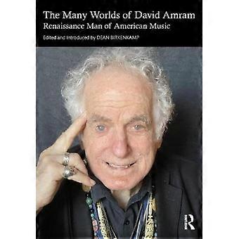 The Many Worlds Of David Amram Renaissance Man Of American Music - Taylor & Francis Ltd