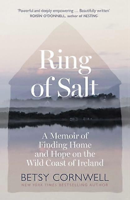 Ring Of Salt Finding Home And Hope On The Wild Coast Of Ireland by Betsy Cornwell Hardback Book