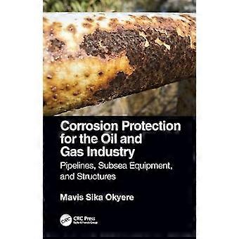 Corrosion Protection for the Oil and Gas Industry Pipelines Subsea Equipment and Structures