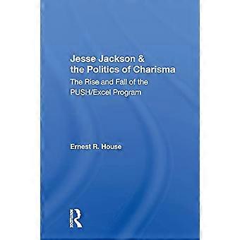 Jesse Jackson und die Politik des Charismas: Aufstieg und Fall des Push/Excel-Programms