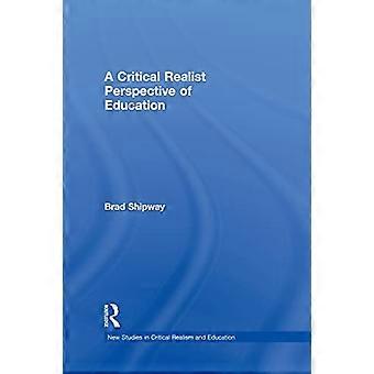 Ett kritiskt realistiskt perspektiv på utbildning (Nya studier i kritisk realism och utbildning Routledge kritisk realism)
