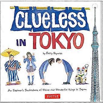 Ahnungslos in Tokio: ein Forscher Sketchbook seltsame und wunderbare Dinge in Japan