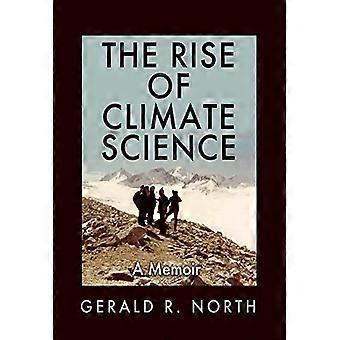 L'ascesa della scienza del clima: un'autobiografia (libri di Kathie e Ed Cox Jr. sulla leadership nella conservazione, sponsorizzati dal Meadows Center for Water and the Envir