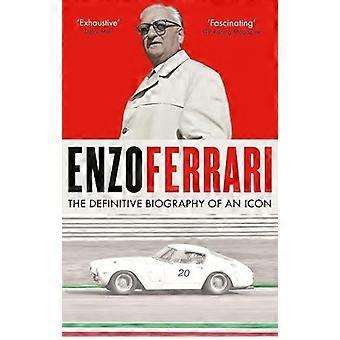 Enzo Ferrari : Ostateczna biografia ikony