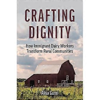 Crafting Dignity How Immigrant Dairy Workers Transform Rural Communities