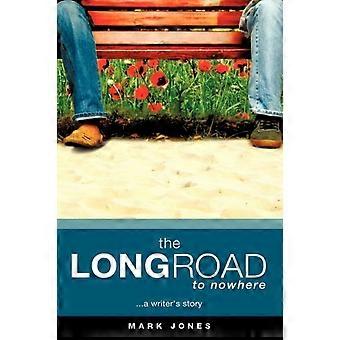 The Long Road To Nowhere - Mark Jones - Hardcover - en Book