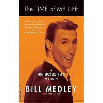 The Time Of My Life A Righteous Brother's Memoir