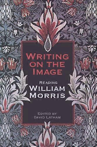 Writing on the Image Reading William Morris
