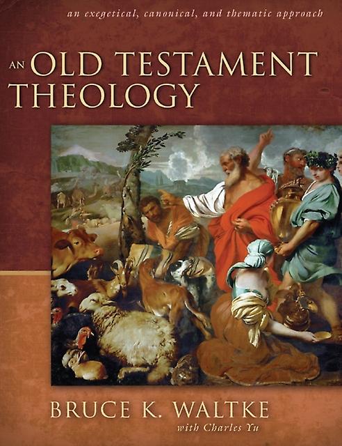 An Old Testament Theology by Bruce K. Waltke Paperback Book