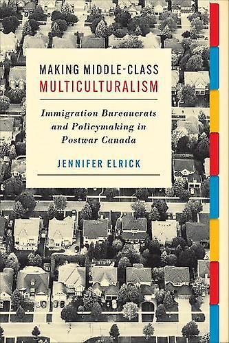 Making Middleclass Multiculturalism by Jennifer Elrick Paperback Book