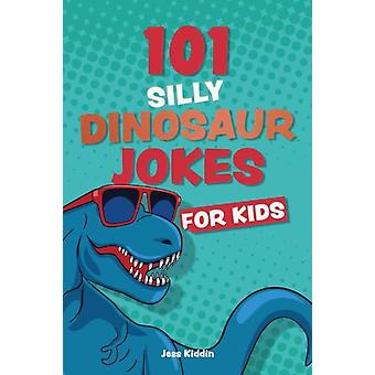 101 hölmöä dinosaurusvitsiä lapsille - Ulysses Pressin toimittajat