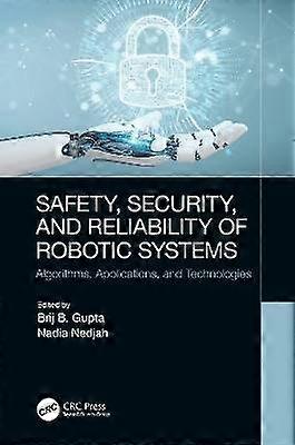 Safety Security and Reliability of Robotic Systems