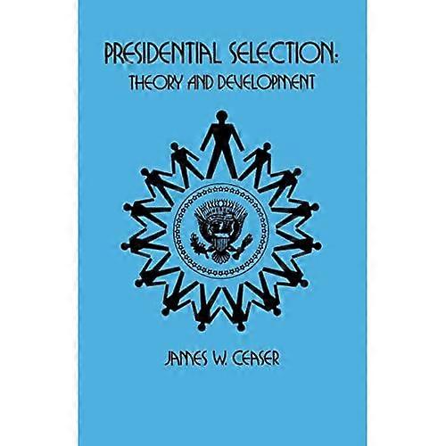 Presidential Selection: Theory and Development