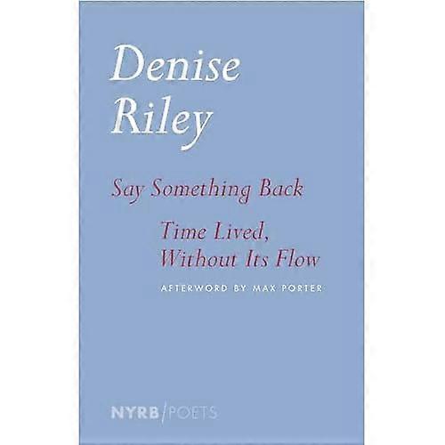 Say Something Back & Time Lived, Without Its Flow