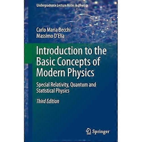 Introduction to the Basic Concepts of Modern Physics: Special Relativity, Quantum and Statistical Physics (Undergraduate...